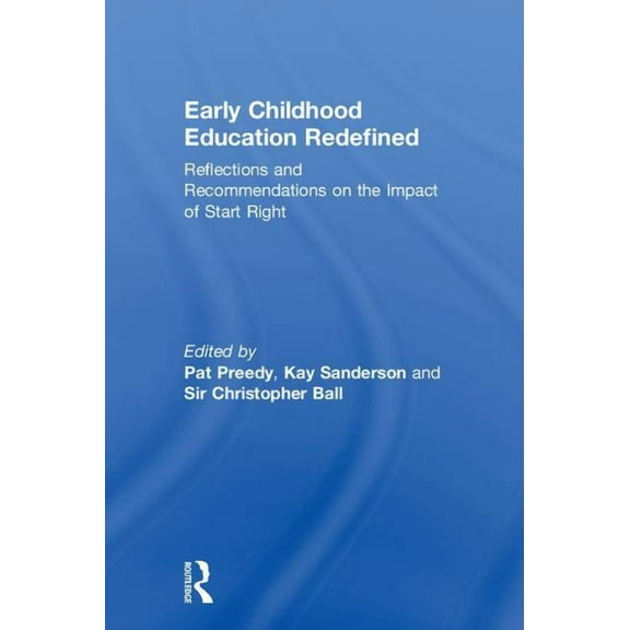Early Childhood Education Redefined: Reflections and Recommendations on the Impact of Start Right, (Hardcover)
