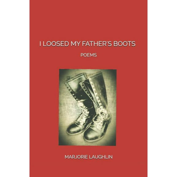 I Loosed My Father's Boots: Poems, (Paperback)