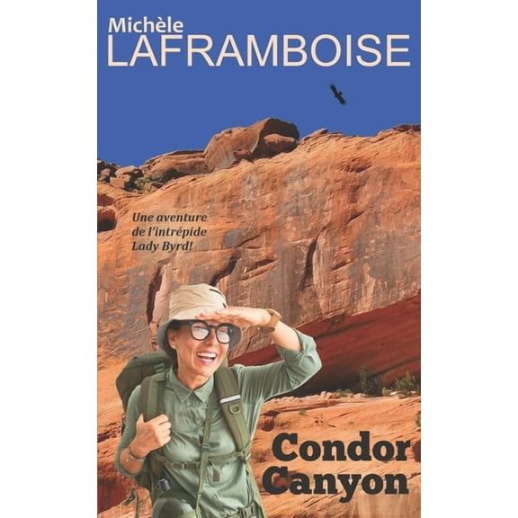 Lady Byrd: Condor Canyon: Une aventure de l'intrépide Lady Byrd (Paperback)
