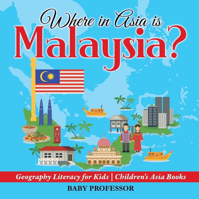 Where in Asia is Malaysia? Geography Literacy for Kids Children's