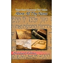Above All Thy Name: Thou Hast Magnified Thy Word - Abridged Edition (Paperback) by Martin Klein