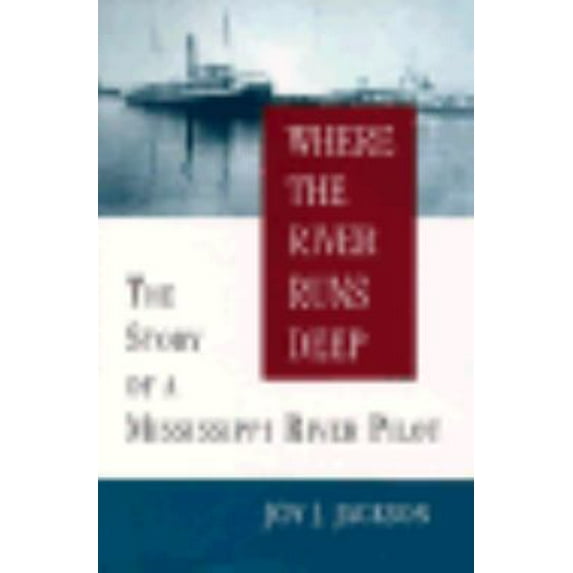 Pre-Owned Where the River Runs Deep: The Story of a Mississippi River Pilot and His Family (Hardcover) 0807117978 9780807117972