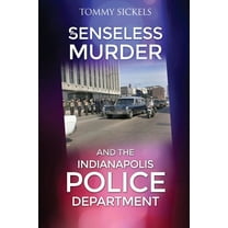 A Senseless Murder and the Indianapolis Police Department, (Paperback)