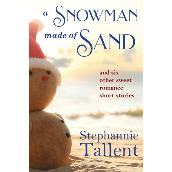 A Snowman Made of Sand: and six other sweet romance short stories, (Paperback)