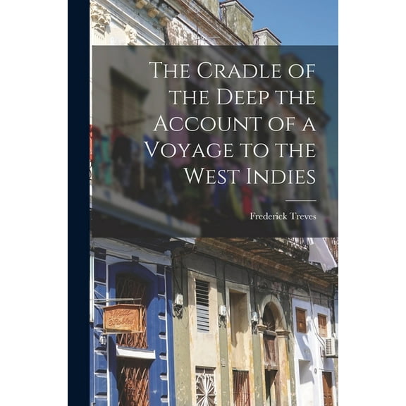 The Cradle of the Deep the Account of a Voyage to the West Indies (Paperback)