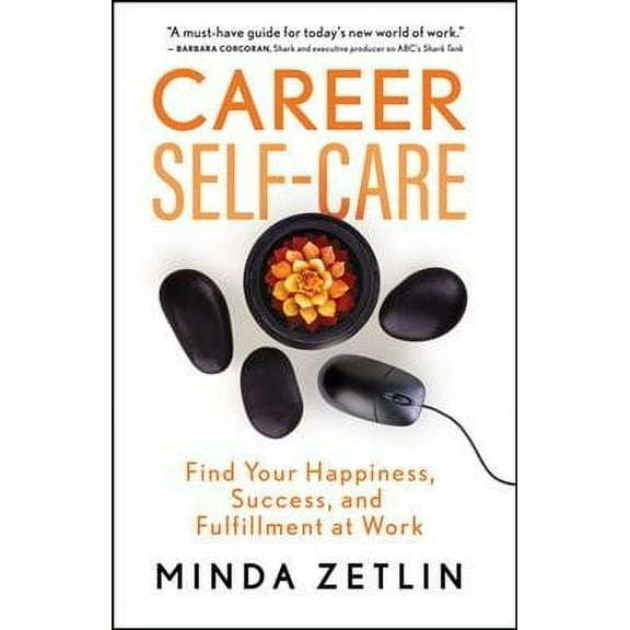 Career Self-Care: Find Your Happiness, Success, and Fulfillment at Work (Paperback)