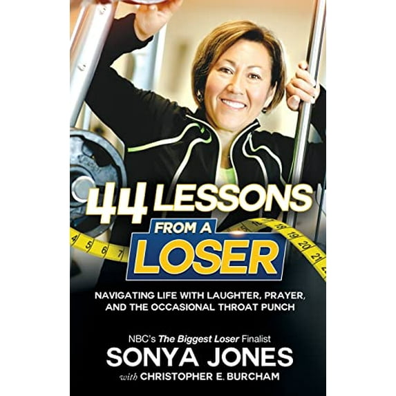 Pre-Owned 44 Lessons from a Loser: Navigating Life Through Laughter, Prayer and the Occasional Throat Punch (Paperback) 1640853618 9781640853614
