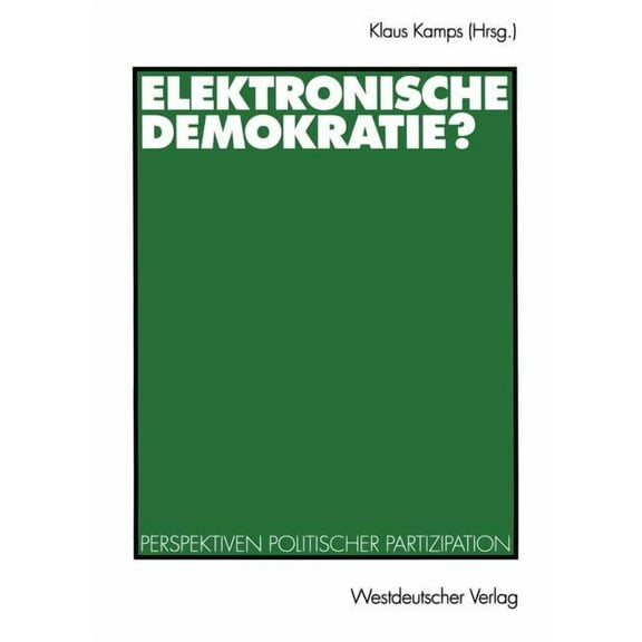 Elektronische Demokratie?: Perspektiven Politischer Partizipation, (Paperback)