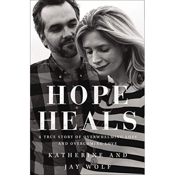 Pre-Owned Hope Heals: A True Story of Overwhelming Loss and an Overcoming Love (Hardcover) 0310344549 9780310344544