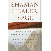 Shaman, Healer, Sage : How to Heal Yourself and Others with the Energy Medicine of the Americas (Hardcover)