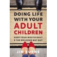 thumbnail image 2 of Doing Life with Your Adult Children: Keep Your Mouth Shut and the Welcome Mat Out, 2 of 2