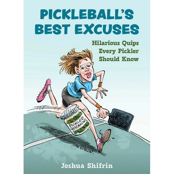 Pickleball's Best Excuses: Hilarious Quips Every Pickler Should Know, (Hardcover)