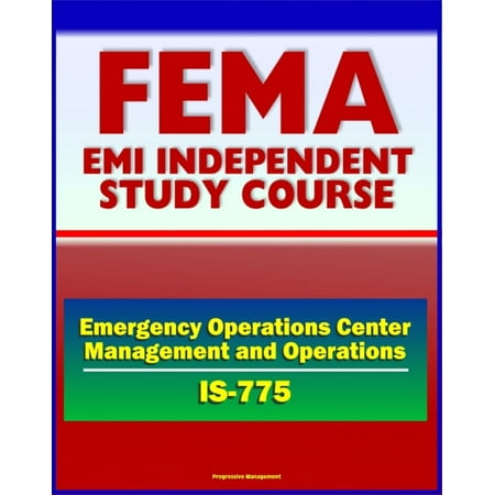21st Century FEMA Study Course: Emergency Operations Center (EOC) Management and Operations (IS-775) - NIMS, ICS, MAC Group, Joint Information System (JIS), Coordination - (Best Course Management System)