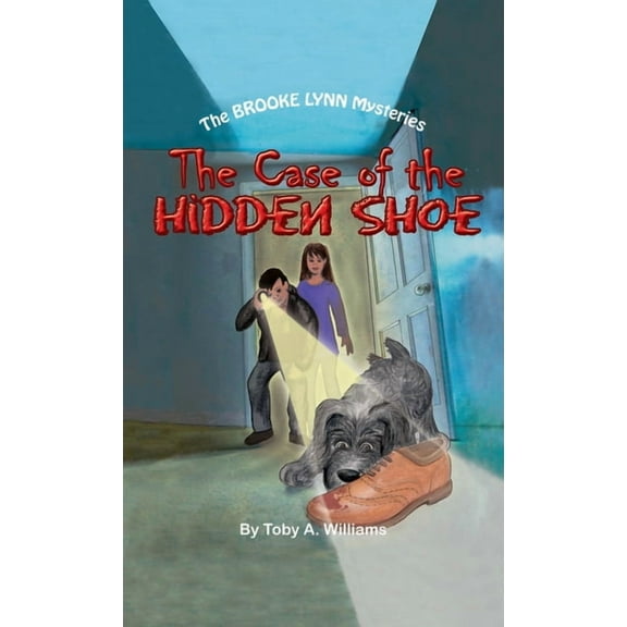 The Brooke Lynn Mysteries The Case of the HIDDEN SHOE, Book 1, (Hardcover)