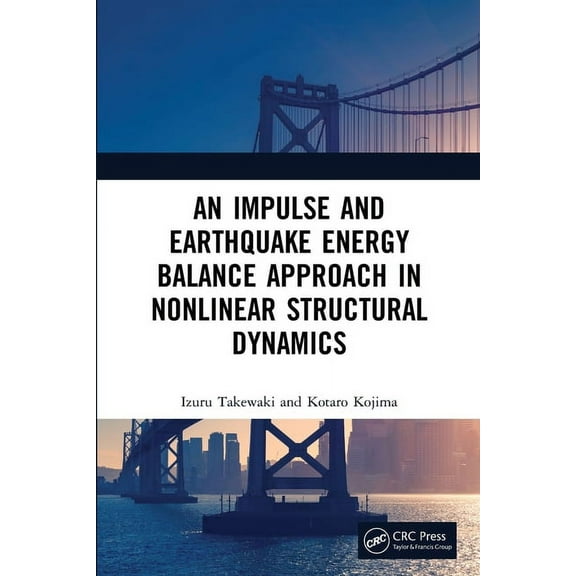 An Impulse and Earthquake Energy Balance Approach in Nonlinear Structural Dynamics, (Paperback)