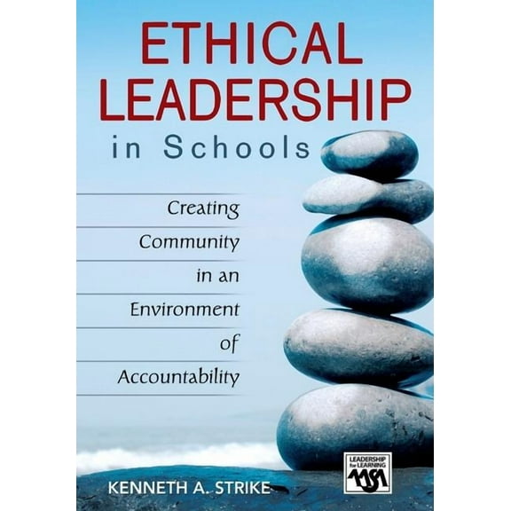 Leadership for Learning Ethical Leadership in Schools: Creating Community in an Environment of Accountability, (Paperback)