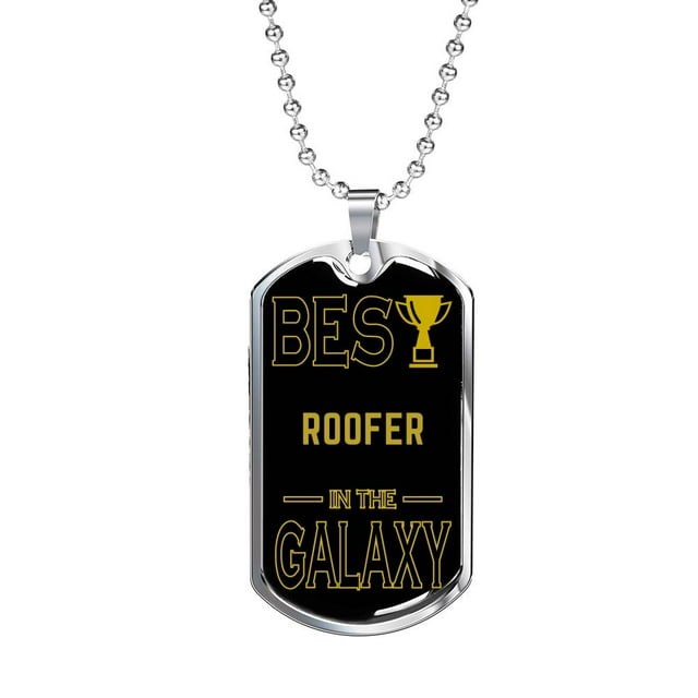 Best Roofer In The Galaxy Necklace Stainless Steel or 18k Gold Dog Tag w 24"