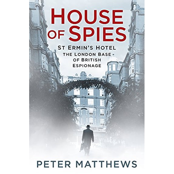 Pre-Owned House of Spies: St Ermin's Hotel, the London Base of British Espionage (Hardcover) by Peter Matthews
