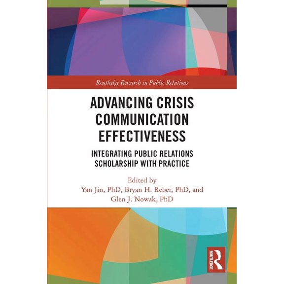Routledge Research in Public Relations Advancing Crisis Communication Effectiveness: Integrating Public Relations Scholarship with Practice, (Paperback)