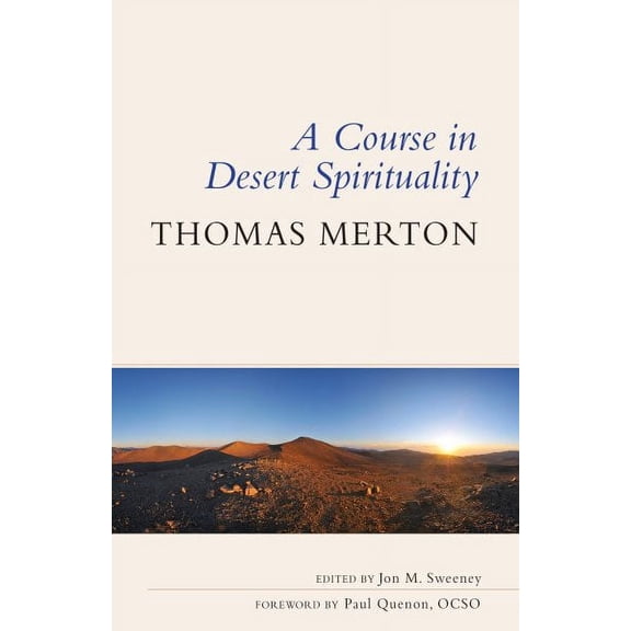 A Course in Desert Spirituality : Fifteen Sessions with the Famous Trappist Monk (Paperback)