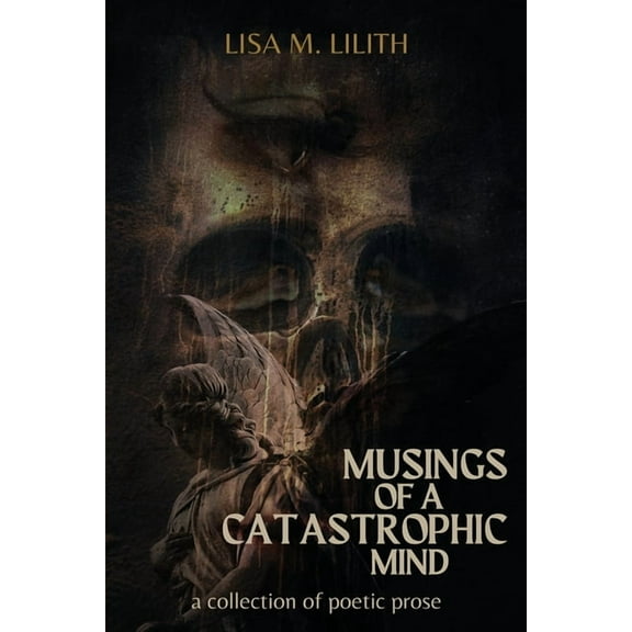 Musings of a Catastrophic Mind: a collection of poetic prose, (Paperback)