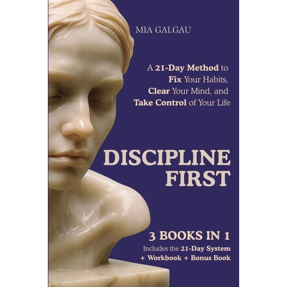Discipline First: A 21-Day Method to Fix Your Habits, Clear Your Mind, and Take Control of Your Life, (Paperback)