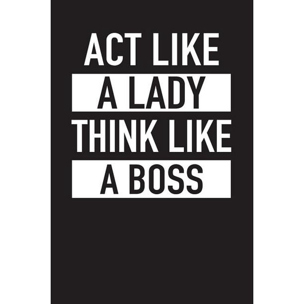 ACT Like a Lady Think Like a Boss (Paperback) Walmart ACT Like a Lady
