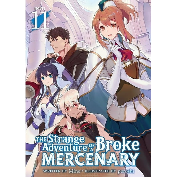The Strange Adventure of a Broke Mercena The Strange Adventure of a Broke Mercenary (Light Novel) Vol. 11, (Paperback)