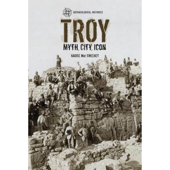 Pre-Owned Troy: Myth, City, Icon (Paperback) by Dr. Naoise Mac Sweeney