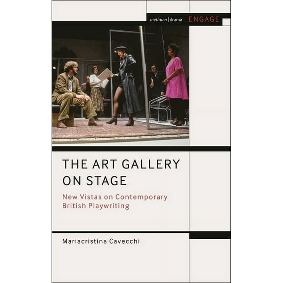 Methuen Drama Engage The Art Gallery on Stage: New Vistas on Contemporary British Playwriting, (Paperback)