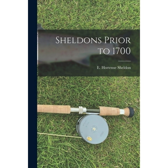 Sheldons Prior to 1700, (Paperback)