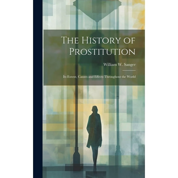 The History of Prostitution (Hardcover)