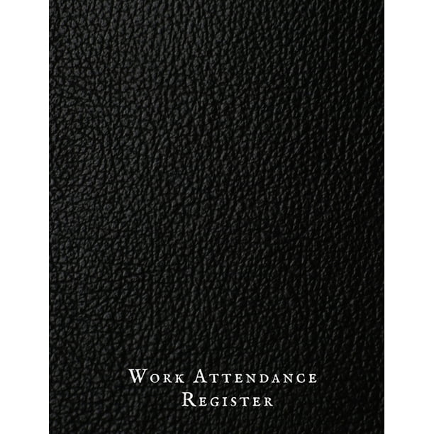 Work Attendance Register Work Productivity Register Planner Employee Attendance Tracker Entrepreneurs Small Business Companies Owner To Wr Walmart Com Walmart Com