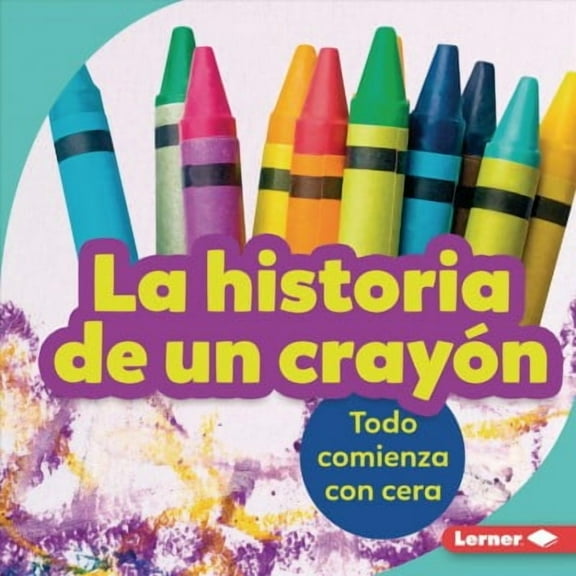 Paso a Paso (Step by Step): La Historia de Un Crayón (the Story of a Crayon) (Hardcover)