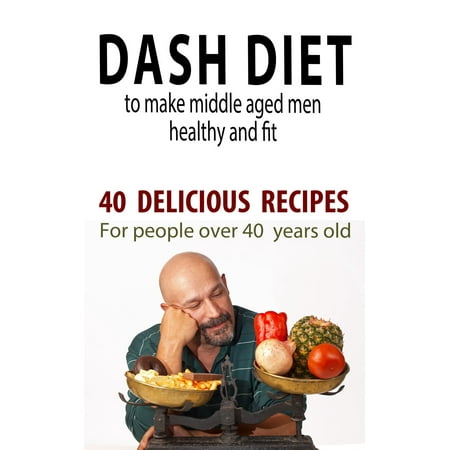Dash Diet to Make Middle Aged People Healthy and Fit! -