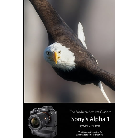 The Friedman Archives Guide to Sony's Alpha 1 (B&W Edition), (Paperback)