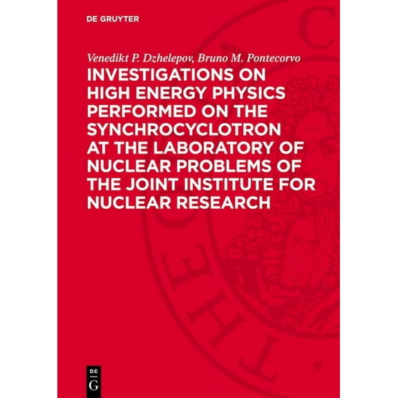 Investigations on High Energy Physics Performed on the Synchrocyclotron at the Laboratory of Nuclear Problems of the Joi, (Hardcover)