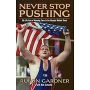 Angle View: Never Stop Pushing: My Life from a Wyoming Farm to the Olympic Medals Stand [Paperback - Used]