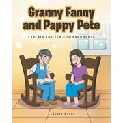 Granny Fanny and Pappy Pete: Explain the Ten Commandments