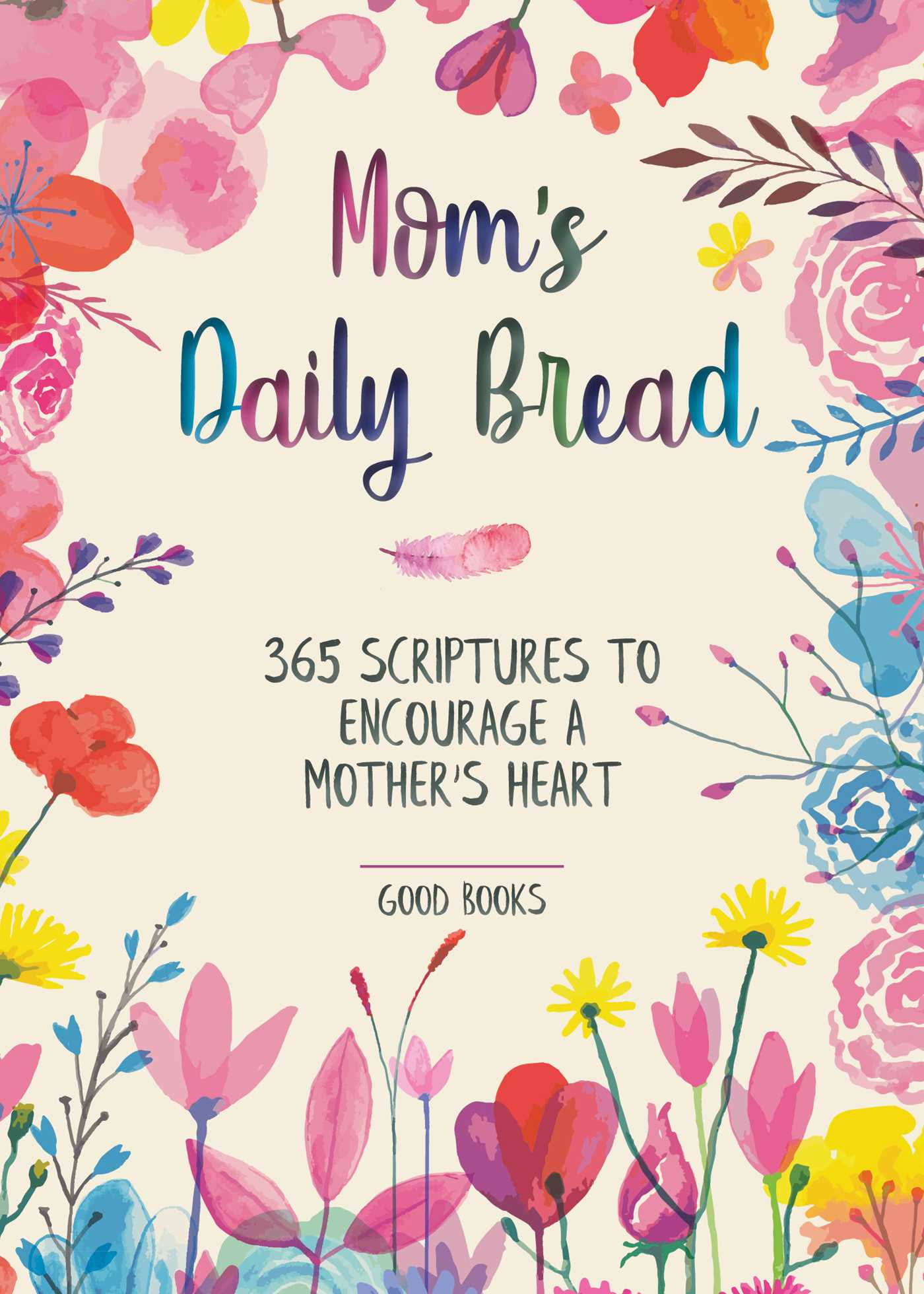 Bible Verses To Encourage Mothers Mom's Daily Bread : 365 Scriptures To Encourage A Mother's Heart  (Hardcover) - Walmart.com