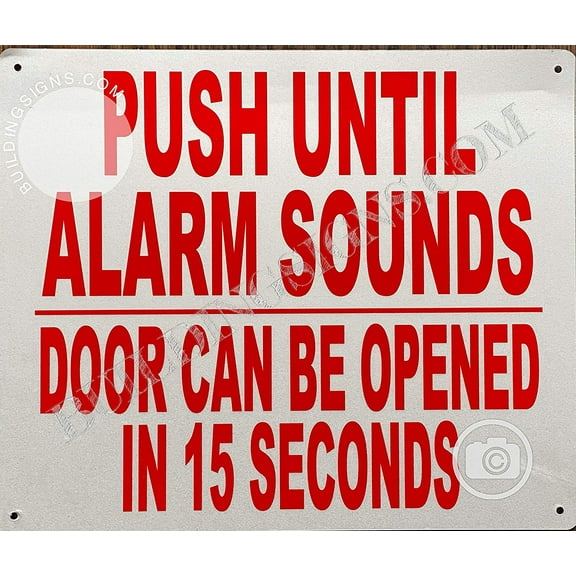 Push Until Alarm Sounds Door CAN BE Opened in 15 Seconds Sign (Reflective,Aluminum, White 10X12) (ref-2201)