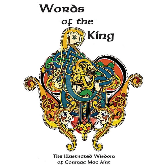 Words Of The King: The Illustrated Wisdom Of Cormac Mac Airt, (Hardcover)