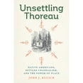 thumbnail image 1 of Pre-Owned Unsettling Thoreau: Native Americans, Settler Colonialism, and the Power of Place (Hardcover) by John J Kucich, 1 of 1