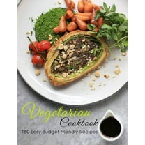 Vegetarian Cookbook: 150 Easy Budget Friendly Recipes (Paperback)