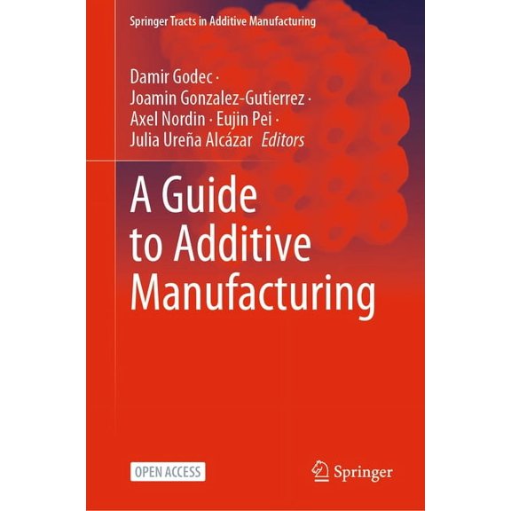 Springer Tracts in Additive Manufacturin A Guide to Additive Manufacturing, (Hardcover)