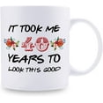 thumbnail image 2 of 40th Birthday Gifts for Women - It Took Me 40 Years To Look This Good Mug - 40 Year Old Present Ideas for Mom, Daughter, Sister, Wife, Friend, Cousin, Aunt, Coworker - 11 oz Coffee Mug, 2 of 7