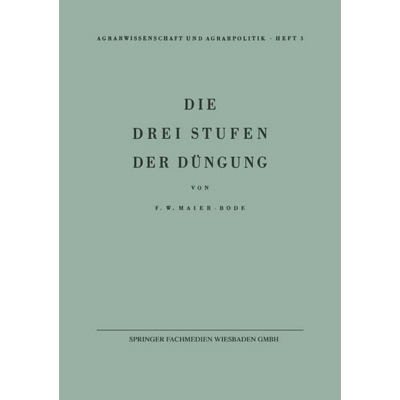 Agrarwissenschaft Und Agrarpolitik Die Drei Stufen Der DÃ¼ngung: Ein Beitrag Zur Frage Der Erhaltung Der Bodenfruchtbarkeit, Book 3, (Paperback)