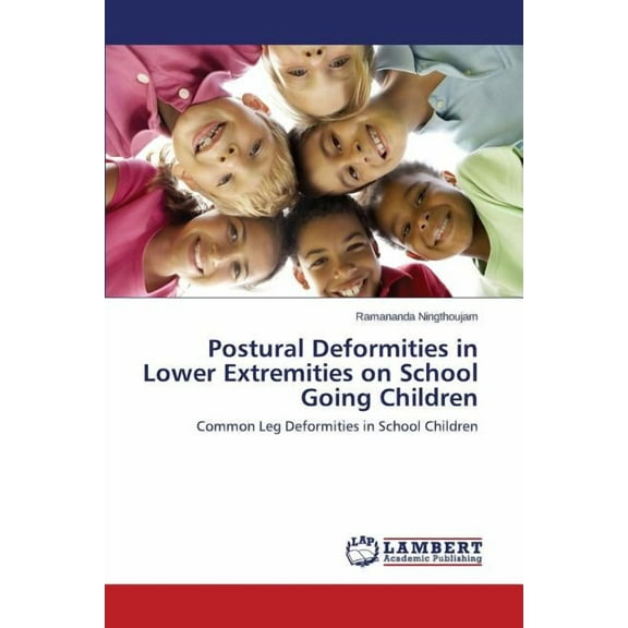 Postural Deformities in Lower Extremities on School Going Children (Paperback)