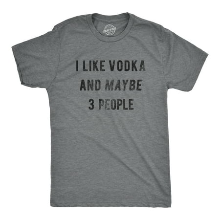 Mens I Like Vodka And Maybe 3 People Tshirt Funny Drinking