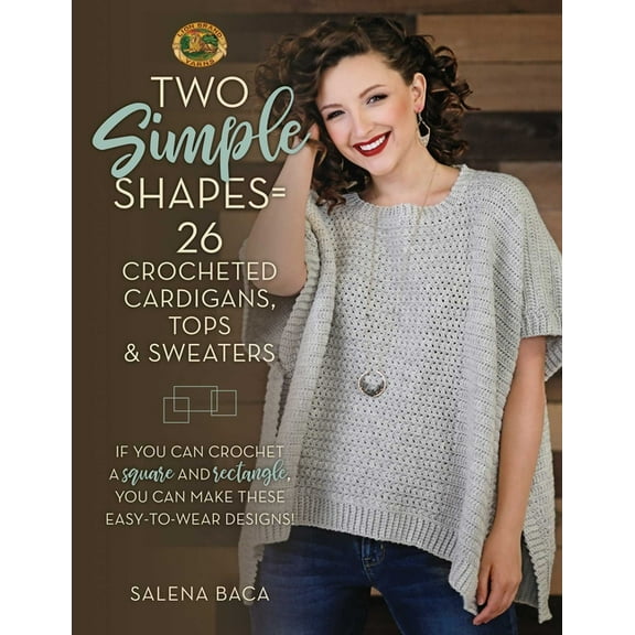 Two Simple Shapes = 26 Crocheted Cardigans, Tops & Sweaters: If You Can Crochet a Square and Rectangle, You Can Make, (Paperback)
